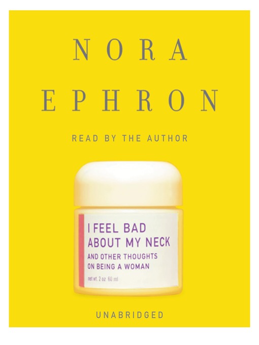 Nora Ephron创作的I Feel Bad About My Neck作品的详细信息 - 可供借阅